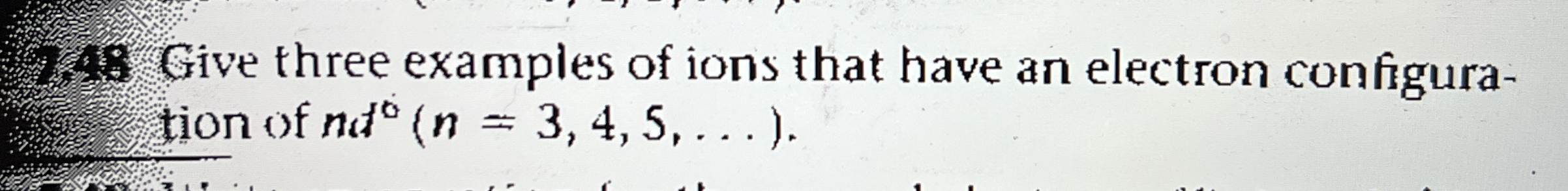 Solved Give three examples of ions that have an electron | Chegg.com