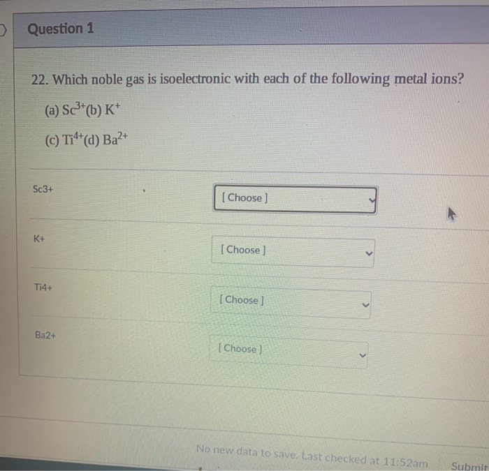 Solved > Question 1 22. Which noble gas is isoelectronic
