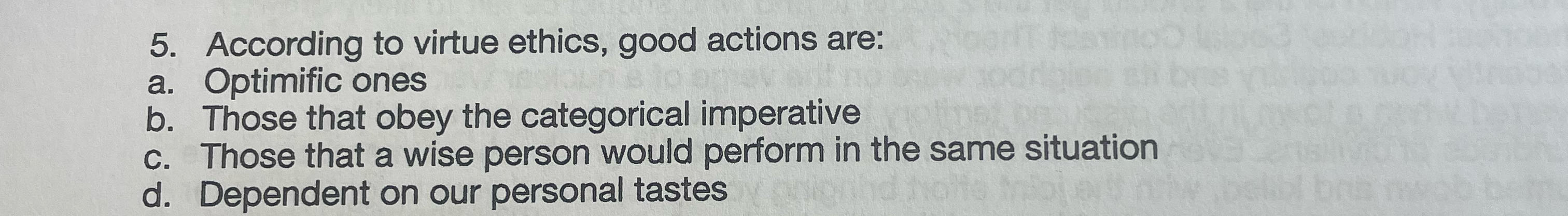 Solved According to virtue ethics, good actions are:a. | Chegg.com