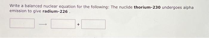 Solved Write A Balanced Nuclear Equation For The Following: | Chegg.com