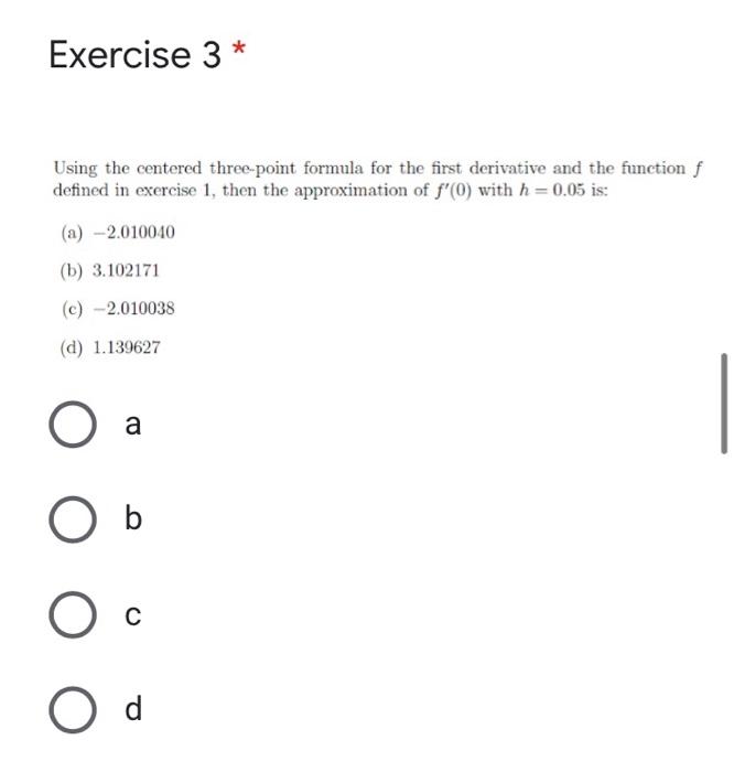 Solved Exercise 1* The value of f'(0) is: 1 Consider the | Chegg.com