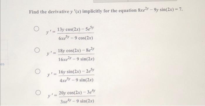 Find the derivative \( y^{\prime}(x) \) implicitly for the equation \( 8 x e^{2 y}-9 y \sin (2 x)=7 \). \[ \begin{array}{l} y