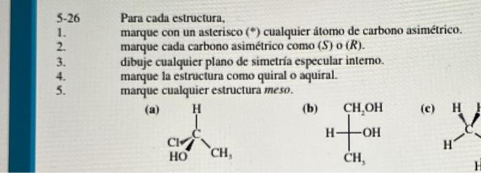 Para cada estructura, marque con un asterisco (*) cualquier átomo de carbono asimétrico. marque cada carbono asimétrico como