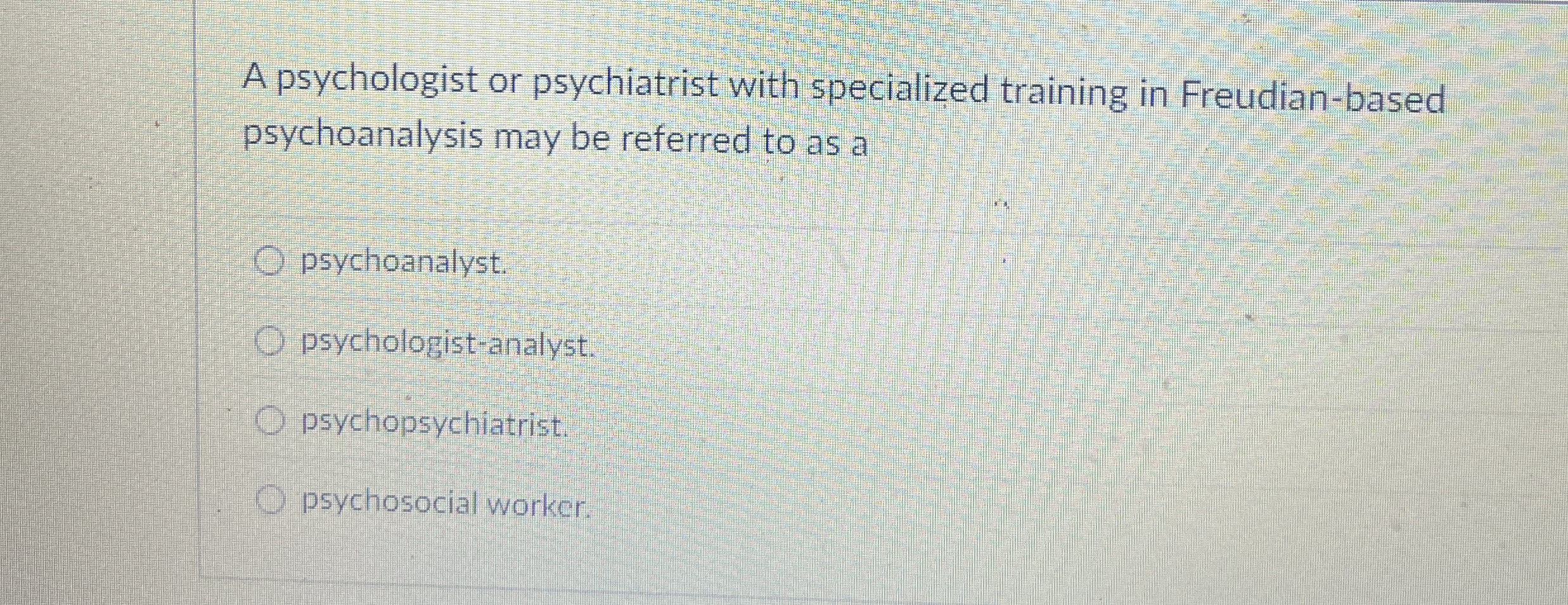 Solved A psychologist or psychiatrist with specialized