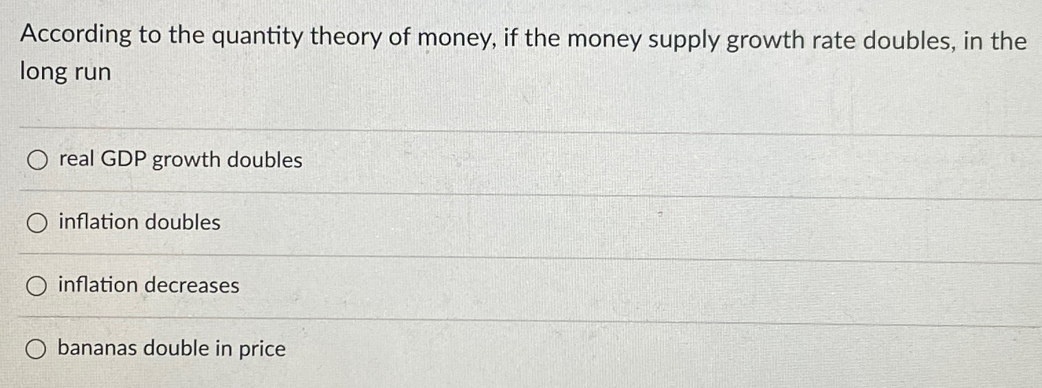 Solved According to the quantity theory of money, if the | Chegg.com