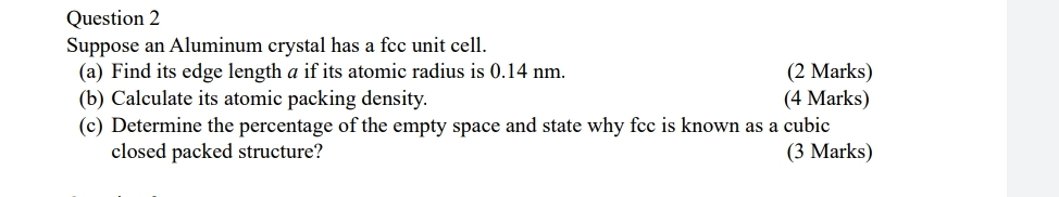 Solved Question 2Suppose an Aluminum crystal has a fcc unit | Chegg.com