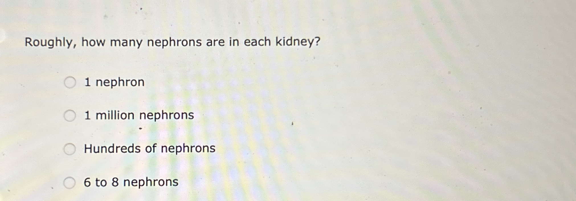 Solved Roughly, how many nephrons are in each kidney?1 | Chegg.com