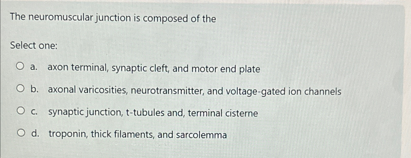 Solved The neuromuscular junction is composed of theSelect | Chegg.com