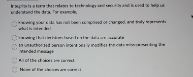 Solved Integrity is a term that relates to technology and | Chegg.com