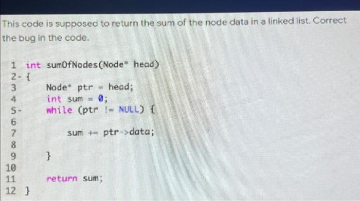 Solved This code is supposed to return the sum of the node | Chegg.com