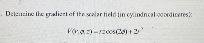 Solved Determine the gradient of the scalar field (in | Chegg.com