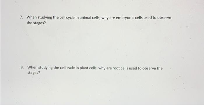 Solved 7. When studying the cell cycle in animal cells, why | Chegg.com