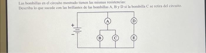 Solved Las Bombillas En El Circuito Mostrado Tienen Las | Chegg.com