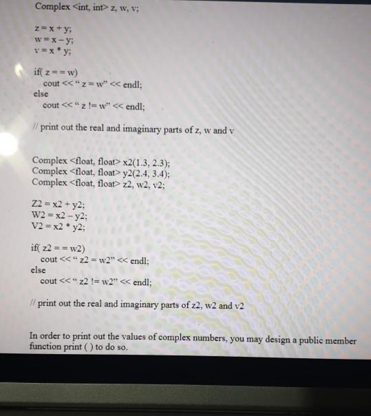 Solved Define a template class for complex numbers. A | Chegg.com