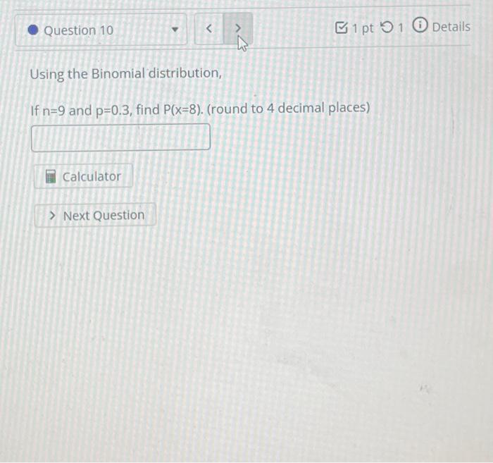 Solved Using the Binomial distribution, If n=9 and p=0.3, | Chegg.com