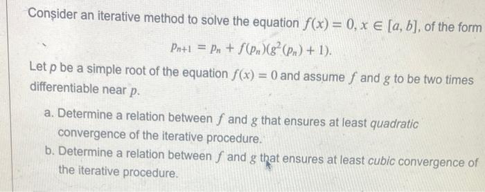 Solved Consider An Iterative Method To Solve The Equation | Chegg.com