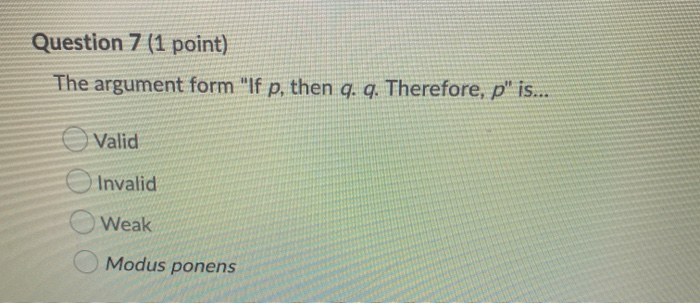 Solved Question 7 1 Point The Argument Form If P Then Q Chegg Com