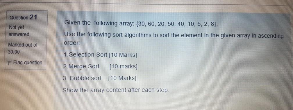 Solved Question 21 Not yet answered Given the following | Chegg.com