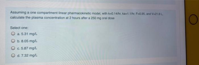 Solved Assuming a one compartment linear pharmacokinetic | Chegg.com