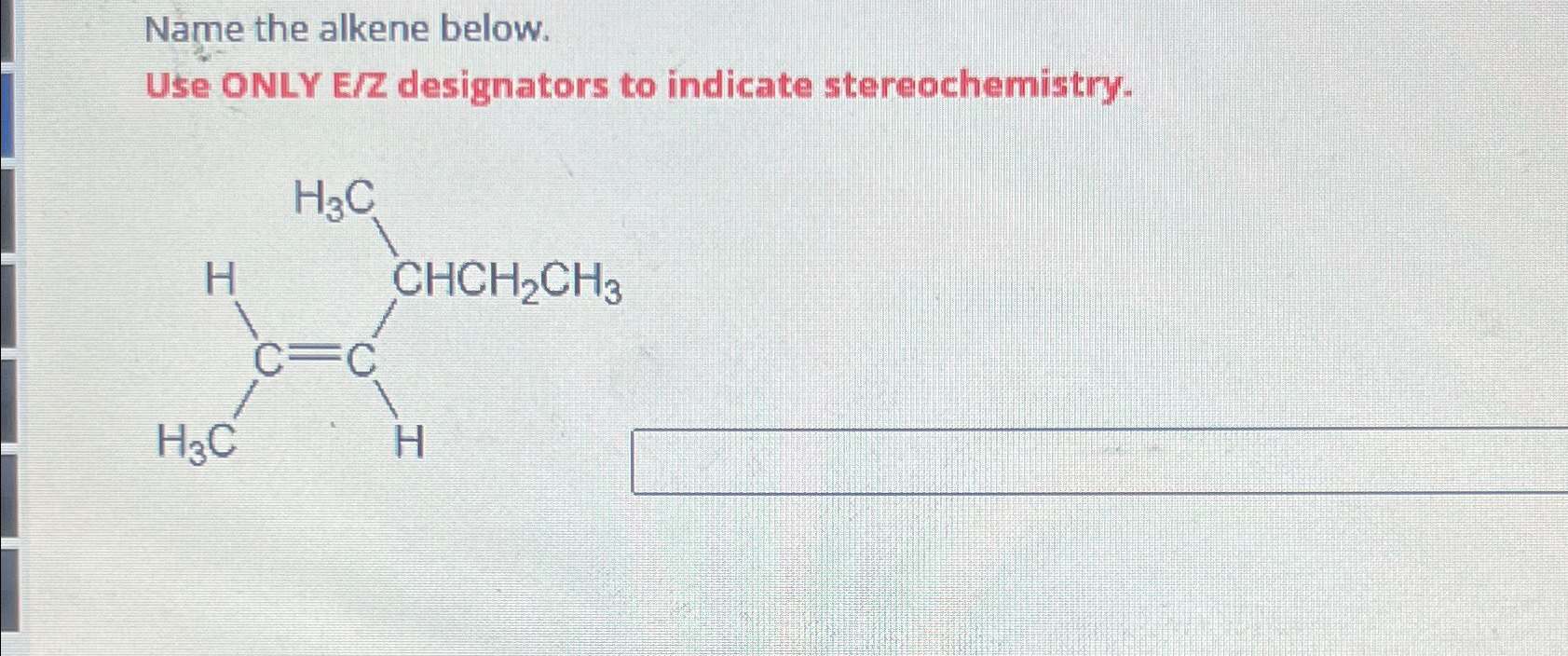 Solved Name the alkene below.Use ONLY E/Z designators to | Chegg.com