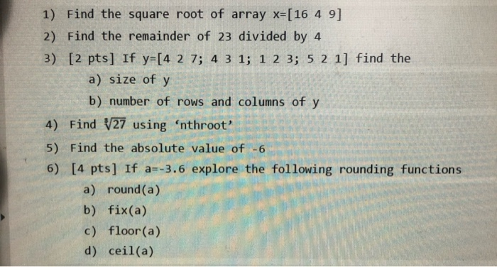 Solved 1) Find the square root of array X=[ 16 4 9] 2) Find | Chegg.com