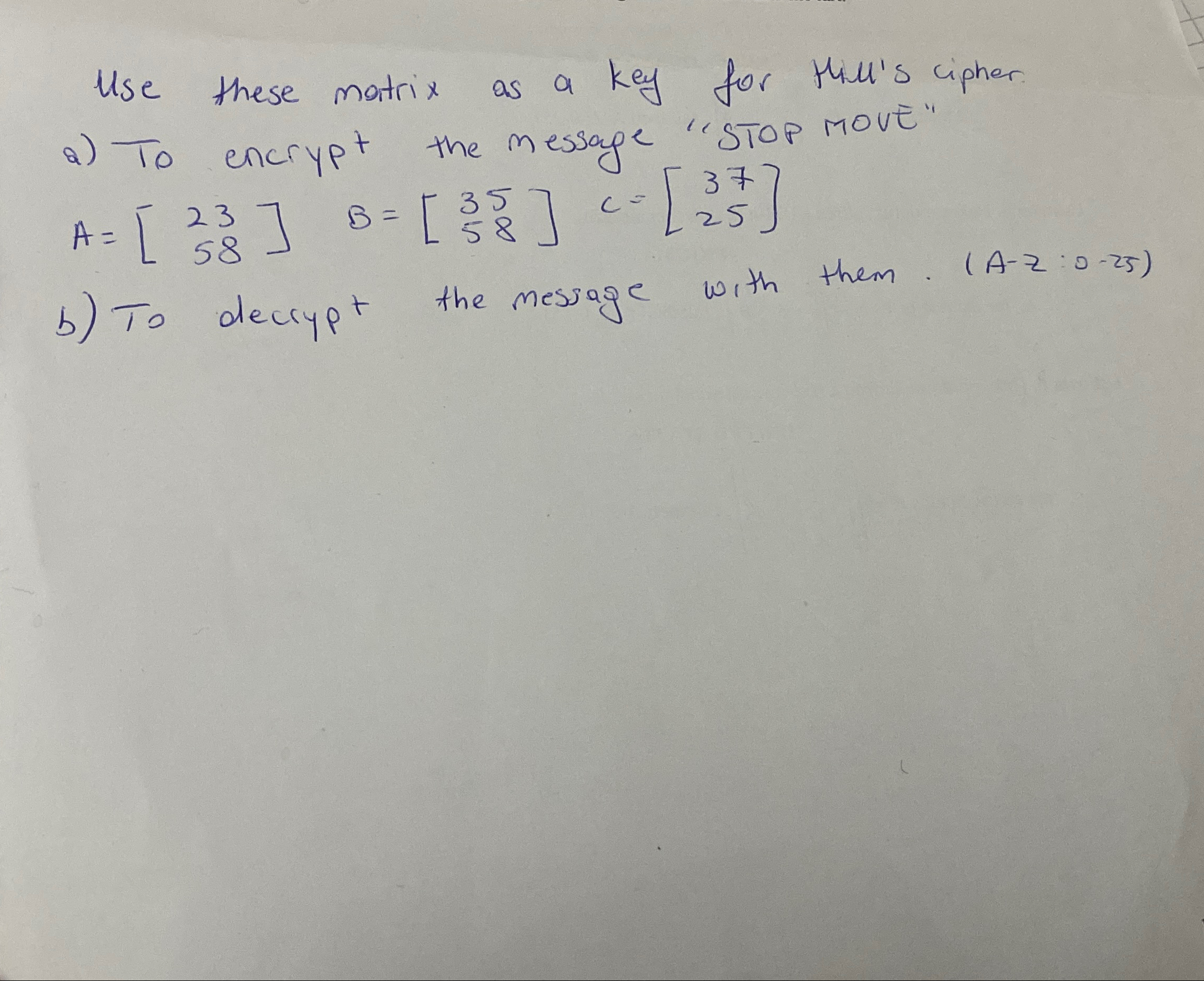 Solved Use these matrix as a key for Hill's ciphera) ﻿To | Chegg.com