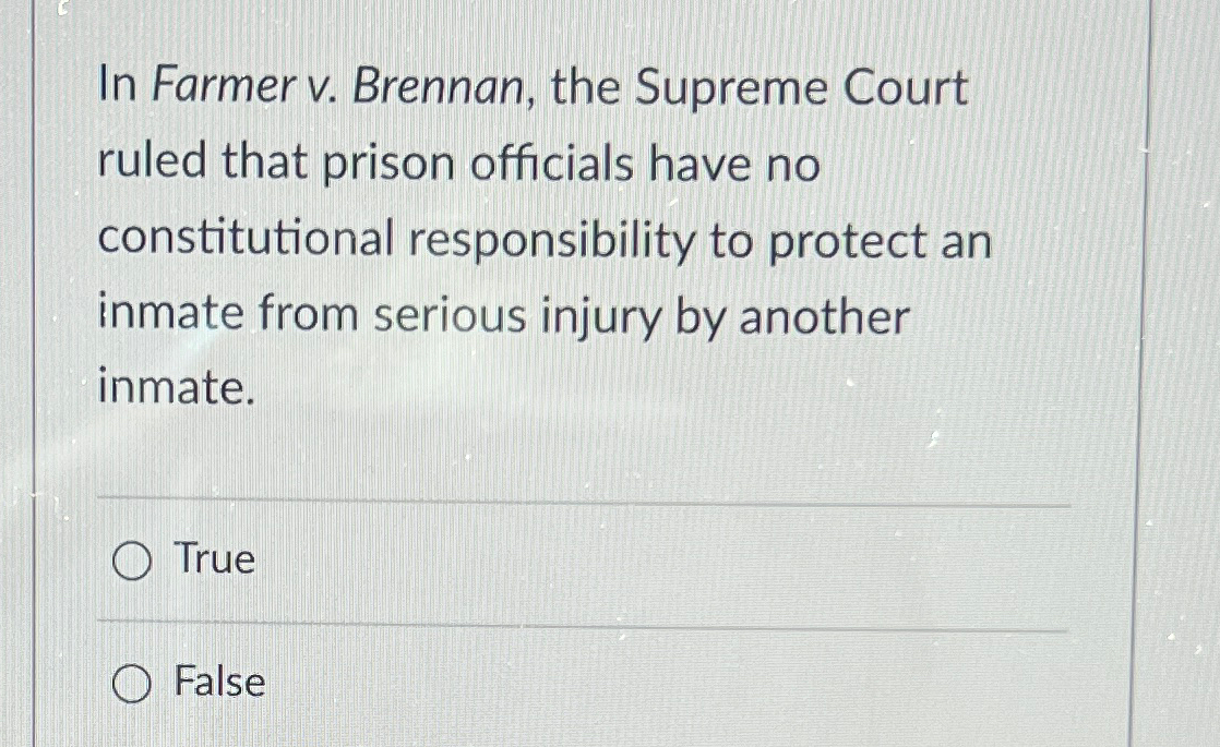 Solved In Farmer v. ﻿Brennan, the Supreme Court ruled that