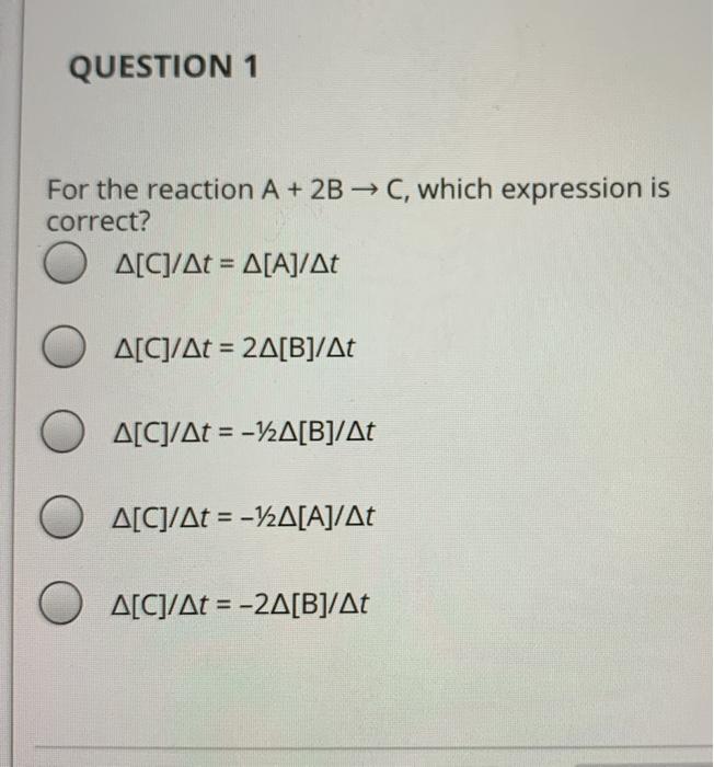 Solved QUESTION 1 For the reaction A + 2B → C, which | Chegg.com
