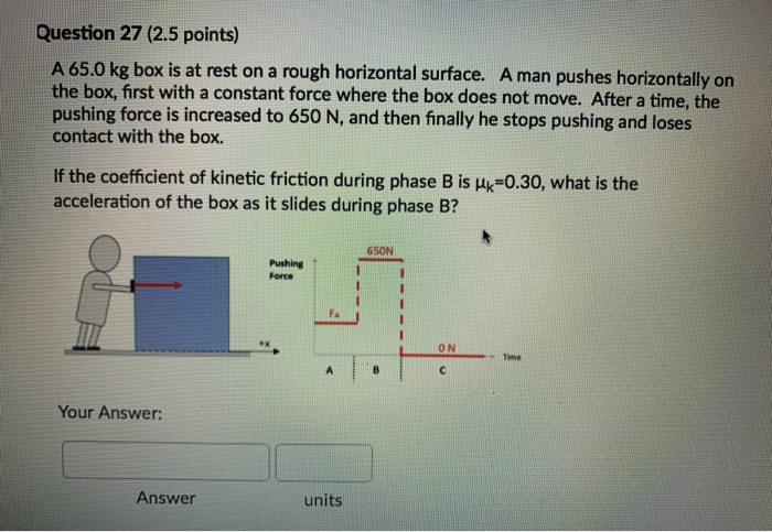 Solved Question 27 (2.5 points) A 65.0 kg box is at rest on | Chegg.com