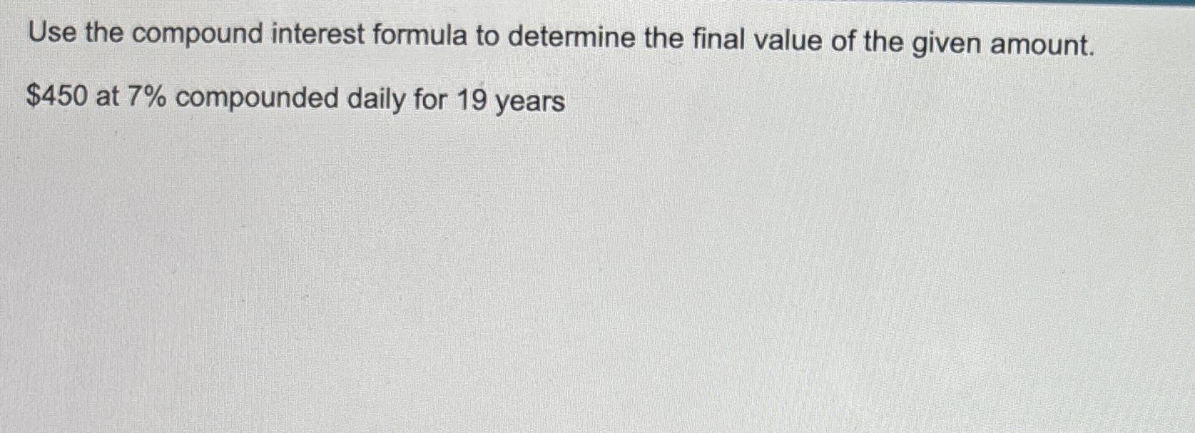 Solved Use the compound interest formula to determine the | Chegg.com