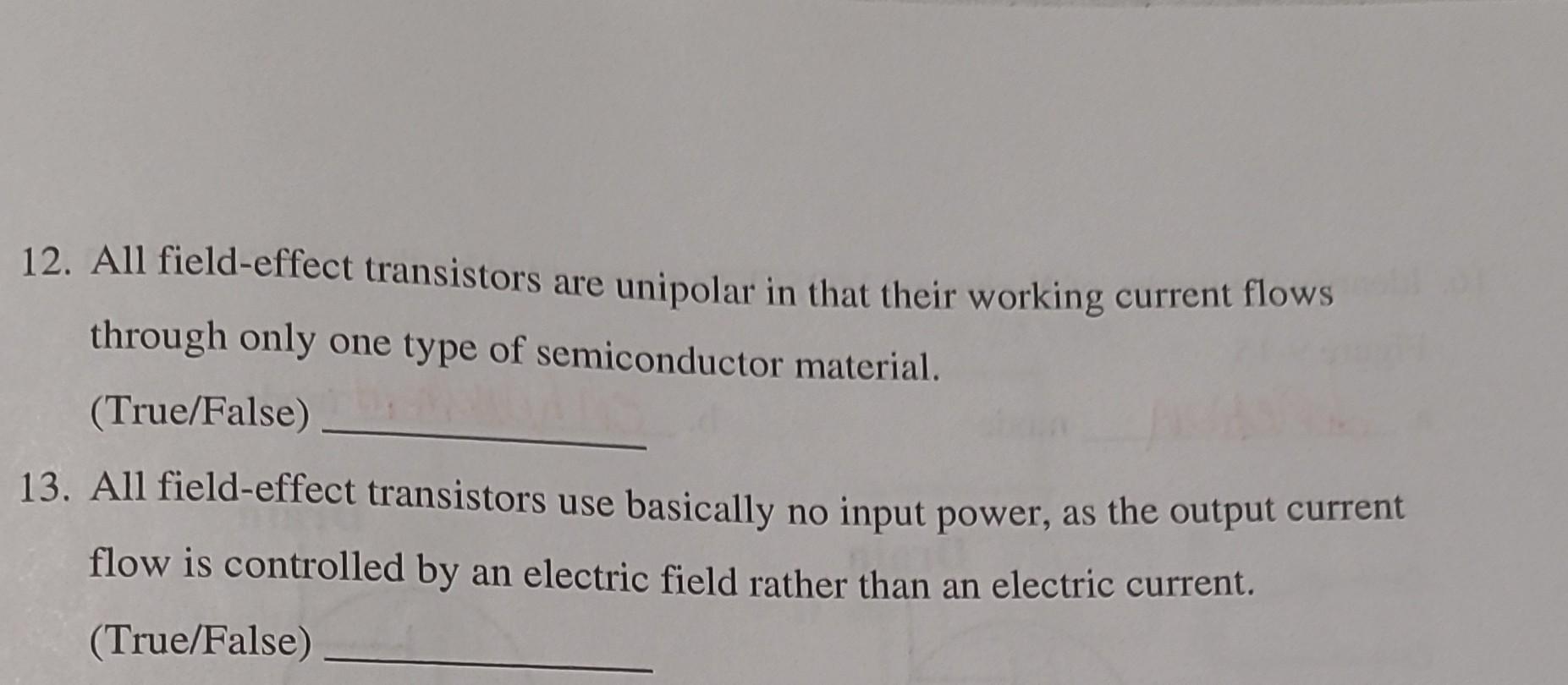 Solved 12. All fieldeffect transistors are unipolar in that