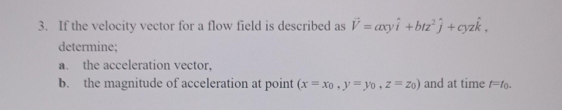 Solved 3. If the velocity vector for a flow field is | Chegg.com