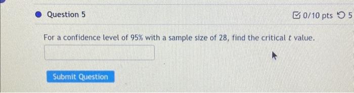 Solved Question 5 0/10 pts 5 For a confidence level of 95% | Chegg.com