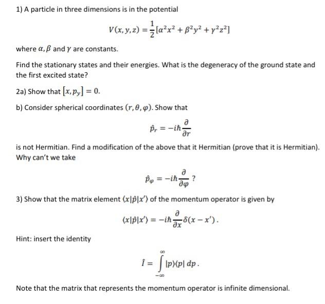 Solved 1 A Particle In Three Dimensions Is In The Potent Chegg Com