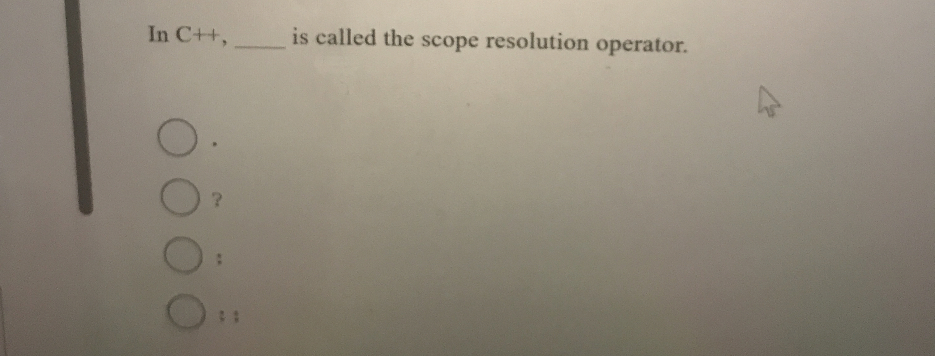 Solved In C++, ﻿is called the scope resolution operator. | Chegg.com