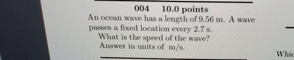 Solved 004 10.0 points An ocean wave has a length of 9.56 m. | Chegg.com