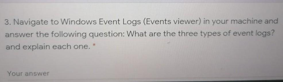 Solved 3. Navigate to Windows Event Logs (Events viewer) in | Chegg.com
