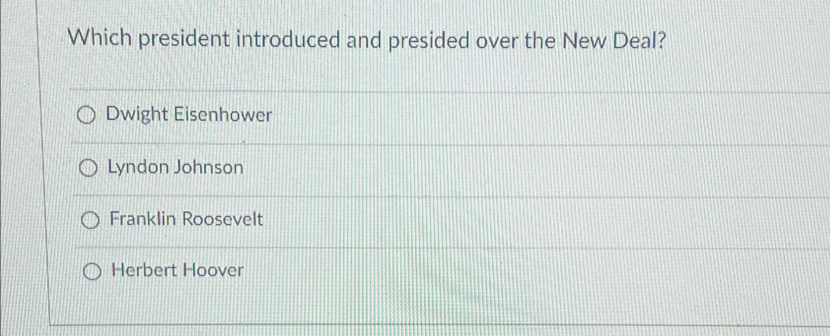 Solved Which president introduced and presided over the New | Chegg.com
