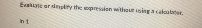 Solved Evaluate or simplify the expression without using a | Chegg.com