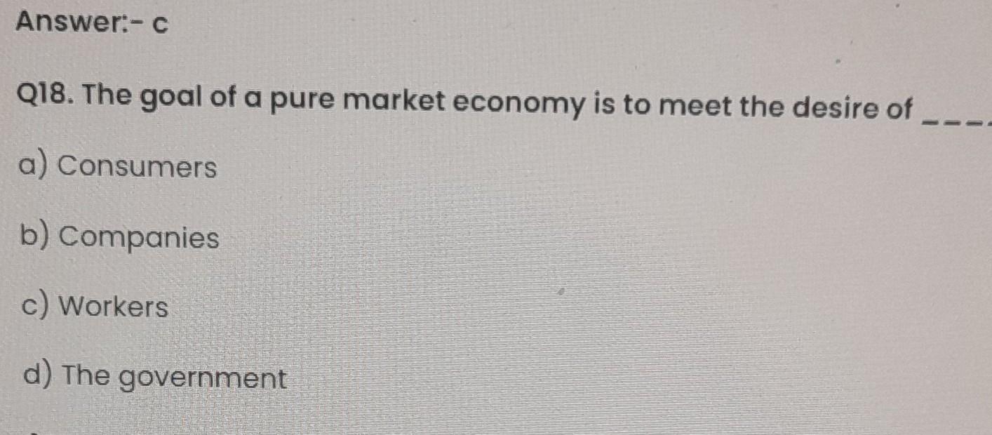 Solved Q18. The goal of a pure market economy is to meet the | Chegg.com