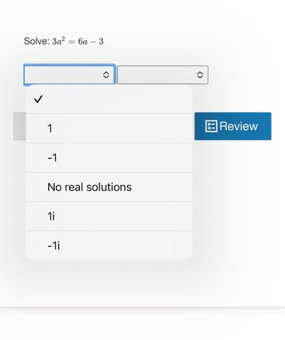 Solved Solve: 3a² = 6a - 3 1 Review -1 No real | Chegg.com