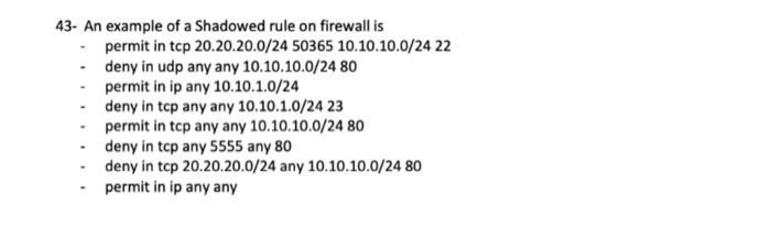 Solved 43- An example of a Shadowed rule on firewall is - | Chegg.com