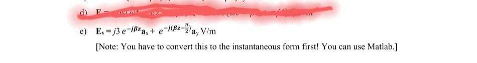 Solved e) Es=j3e−jβzax+e−j(βz−2π)ayV/m [Note: You have to | Chegg.com