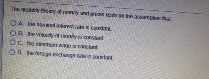 Solved The quantity theory of money and prices rests on the | Chegg.com
