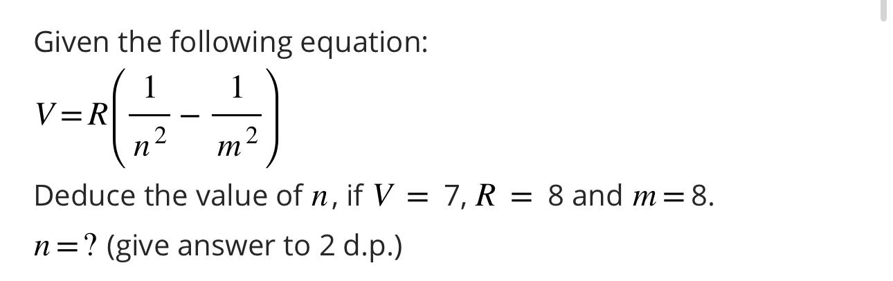 Solved Given the following equation:V=R(1n2-1m2)Deduce the | Chegg.com