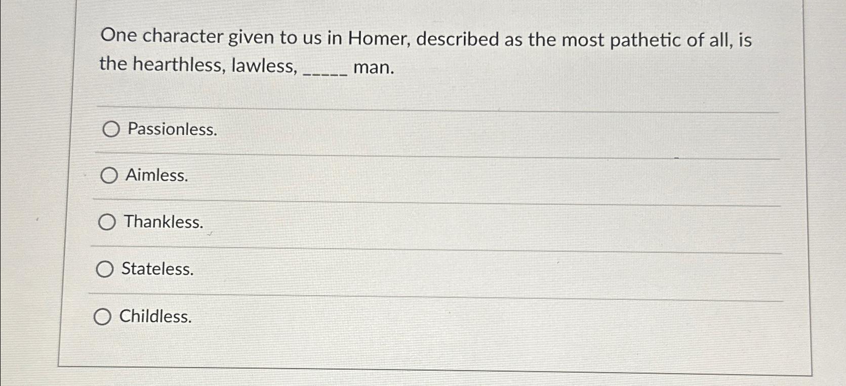 Solved One character given to us in Homer, described as the | Chegg.com