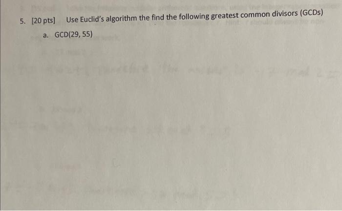 Solved 5. [20 pts] Use Euclid's algorithm the find the | Chegg.com