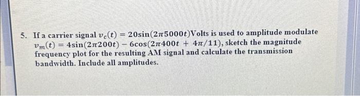 Solved If a carrier signal vc(t)=20sin(2π5000t) Volts is | Chegg.com