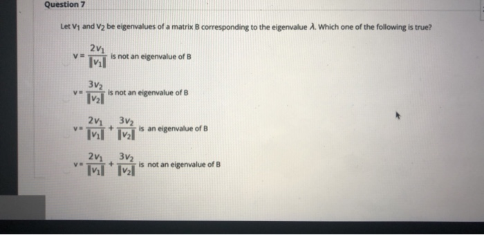 Solved Question 7 Let V1 And V2 Be Eigenvalues Of A Matrix B | Chegg.com