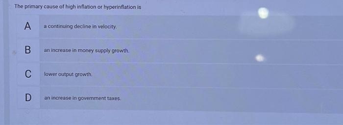 Solved The primary cause of high inflation or hyperinflation | Chegg.com